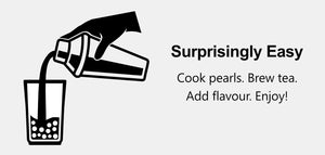 A black and white graphic showing a hand pouring tea from a Cocktail shaker into a glass with tapioca pearls, accompanied by the text 'Surprisingly Easy' and 'Cook pearls. Brew tea. Add Flavour. Enjoy!'